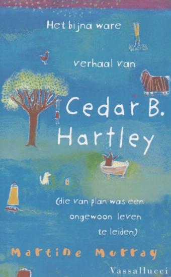Cover van boek Het beetje ware verhaal van Cedar B. Hartley (die van plan was een ongewoon leven te leiden)