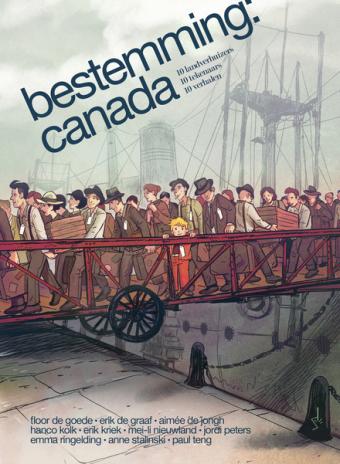 Cover van boek Bestemming: Canada : 10 landverhuizers, 10 tekenaars, 10 verhalen