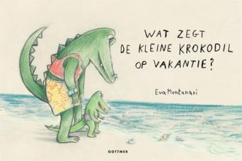 Cover van boek Wat zegt de kleine krokodil op vakantie? 