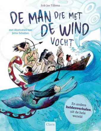 Cover van boek De man die met de wind vocht : en andere heldenverhalen uit de hele wereld
