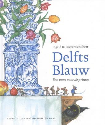 Cover van boek Delfts Blauw: een vaas voor de prinses