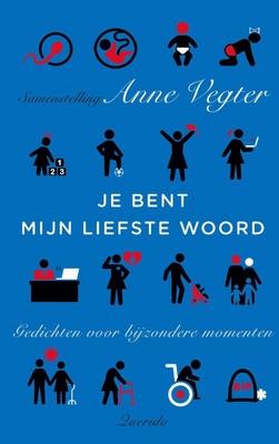 Cover van boek Je bent mijn liefste woord : gedichten voor bijzondere momenten