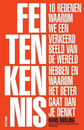 Cover van boek Feitenkennis: 10 redenen waarom we een verkeerd beeld van de wereld hebben en waarom het beter gaat dan je denkt