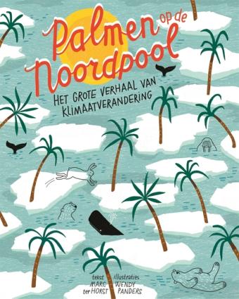 Cover van boek Palmen op de Noordpool : het grote verhaal van klimaatverandering