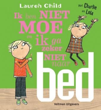Cover van boek Ik ben niet moe en ik ga zeker niet naar bed
