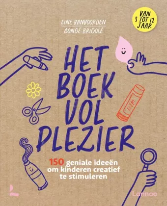 Cover van boek Het boek vol plezier : 150 geniale ideeën om kinderen creatief te stimuleren