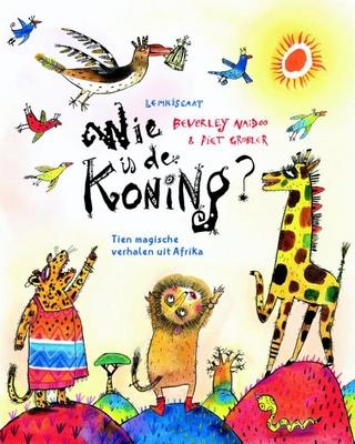 Cover van boek Wie is de koning? Tien magische verhalen uit Afrika