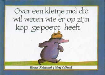 Cover van boek Over een kleine mol die wil weten wie er op zijn kop gepoept heeft