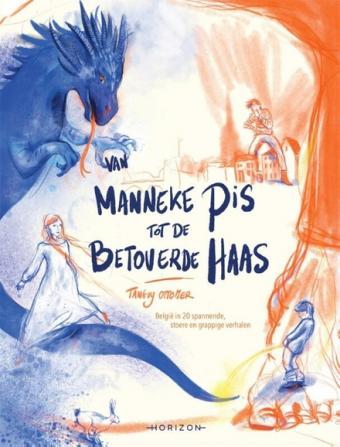 Cover van boek Van Manneke Pis tot de betoverde haas : Belgiƫ in 20 spannende, grappige en stoere verhalen