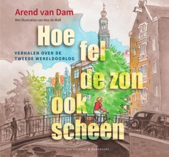 Cover van boek Hoe fel de zon ook scheen : verhalen over de Tweede Wereldoorlog